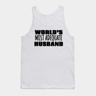 World's Most Adequate Husband Tank Top